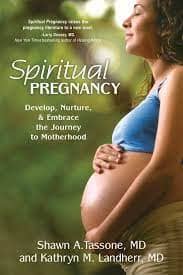 Spiritual Pregnancy: Develop, Nurture, and Embrace the Journey to Motherhood" by Shawn A. Tassone and Kathryn M. Landherr 