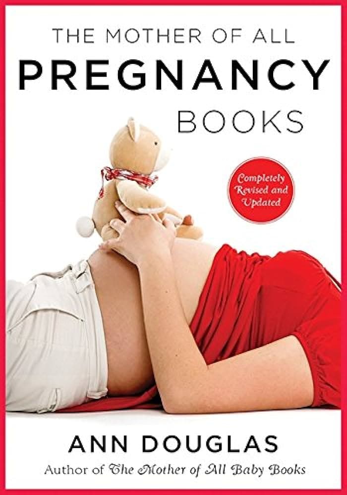 The Mother of All Pregnancy Books" by Ann Douglas