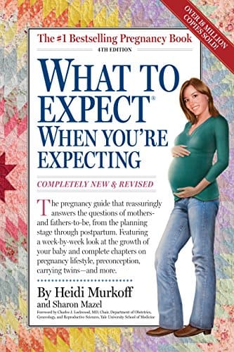 What to Expect When You're Expecting" by Heidi Murkoff and Sharon Mazel